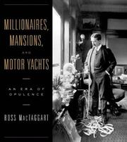 Cover of: Millionaires, Mansions, and Motor Yachts | Ross MacTaggart