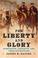 Cover of: For Liberty and Glory