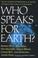 Cover of: Who speaks for earth?