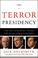 Cover of: The Terror Presidency