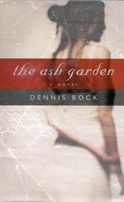 Cover of: The Ash Garden by Dennis Bock