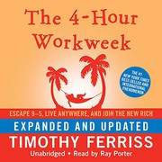 The 4 Hour Workweek by Timothy Ferriss, Timothy Ferriss