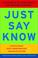 Cover of: Just Say Know