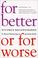 Cover of: For Better or For Worse