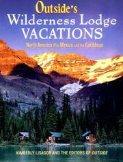 Cover of: Outside's Wilderness Lodge Vacations: More Than 100 Prime Destinations in North America Plus Central America and the Caribbean