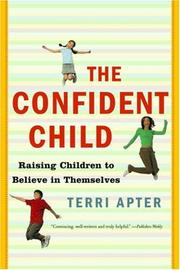 Cover of: The Confident Child: Raising Children to Believe in Themselves