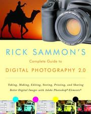 Cover of: Rick Sammon's Complete Guide to Digital Photography 2.0: Taking, Making, Editing, Storing, Printing, and Sharing Better Digital Images Featuring Adobe Photoshop Elements
