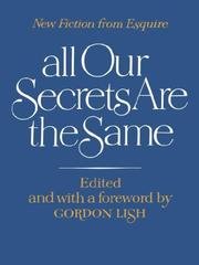 Cover of: All Our Secrets Are the Same: New Fiction from Esquire