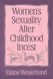 Cover of: Women's sexuality after childhood incest by Elaine Westerlund