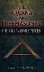 Cover of: The arcana of Freemasonry: a history of masonic symbolism