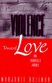 From violence, toward love by Marjorie Holiman