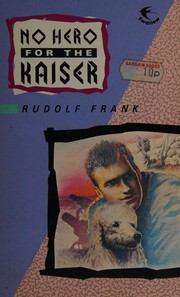 Cover of: No hero for the Kaiser by Rudolf Frank