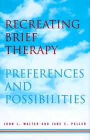 Recreating brief therapy by John L. Walter, Jane E. Peller, Jane Peller