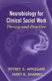 Neurobiology for Clinical Social Work by Jeffrey S. Applegate, Janet R. Shapiro