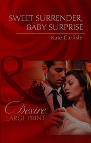Cover of: Sweet surrender, baby surprise by Kate Carlisle