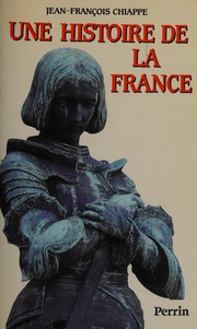 Cover of: Une histoire de la France by Jean François Chiappe
