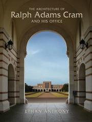 Cover of: The Architecture of Ralph Adams Cram and His Office by Ethan Anthony