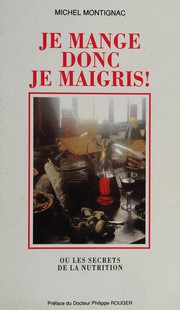 Cover of: Je Mange Donc Je Maigris  by Michel Montignac