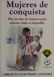 Cover of: Mujeres en conquista by Carlos Cuauhtémoc Sánchez