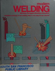 Cover of: Modern welding: complete coverage of the welding field in one easy-to-use volume!