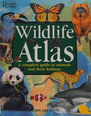 Cover of: Wildlife atlas: a complete guide to animals and their habitats