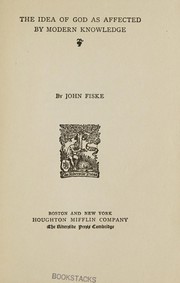 Cover of: The idea of God as affected by modern knowledge by John Fiske