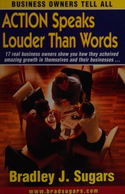 Cover of: Action speaks louder than words: What coaching can do for your business - 17 business owners tell their stories