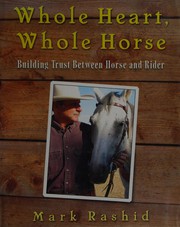 Cover of: Whole heart, whole horse by Mark Rashid