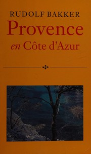 Cover of: Provence en Côte d'Azur, benevens de Alpes-Maritimes en de Alpes-de-Haute-Provence: een reisgids voor vrienden