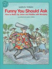 Cover of: Funny you should ask: how to make up jokes and riddles with wordplay