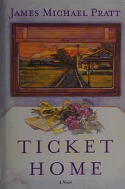 Cover of: Ticket home by James Michael Pratt.