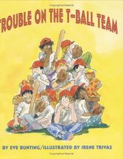 Cover of: Trouble on the T-ball team by Eve Bunting