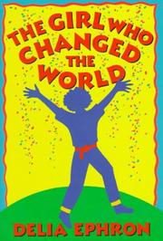 Cover of: The girl who changed the world by Delia Ephron