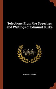 Cover of: Selections From the Speeches and Writings of Edmund Burke