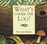 What's Under the Log? (Hidden Life) by Anne Hunter