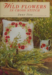 Cover of: Wild Flowers in Cross Stitch by Jane Iles