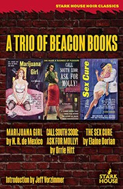 Cover of: A Trio of Beacon Books : Marijuana Girl / Call South 3300 by N. R. deMexico, Orrie Hitt, Elaine Dorian, Jeff Vorzimmer