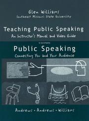 Cover of: Teaching public speaking: an instructor's manual & video guide to accompany Andrews, Andrews, & Williams Public speaking : connecting you and your audience