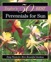 Cover of: Taylor's 50 Best Perennials for Sun: Easy Plants for More Beautiful Gardens (Taylor's 50 Best)