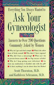 Cover of: Everything you always wanted to ask your gynecologist by R. Scott Thornton