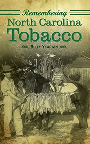 Remembering North Carolina tobacco by Billy Yeargin