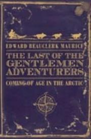 Cover of: The Last of the Gentlemen Adventurers by Edward Beauclerk Maurice