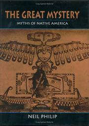 The great mystery : myths of Native America by Neil Philip