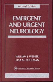 Cover of: Emergent and urgent neurology by editors, William J. Weiner and Lisa M. Shulman ; with 36 contributors.