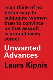 Unwanted advances by Laura Kipnis