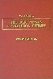Cover of: The basic physics of radiation therapy. by Joseph Selman