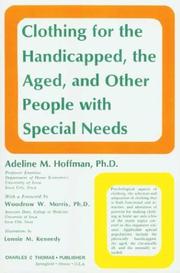 Cover of: Clothing for the handicapped, the aged, and other people with special needs by Adeline Mildred Hoffman, Adeline Mildred Hoffman