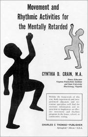 Movement and rhythmic activities for the mentally retarded by Cynthia D. Crain