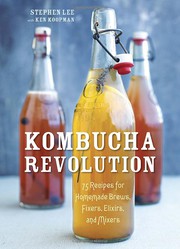 Cover of: Kombucha Revolution: 75 Recipes for Homemade Brews, Fixers, Elixirs, and Mixers