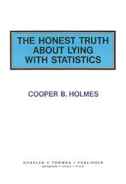 Cover of: The honest truth about lying with statistics by Cooper B. Holmes